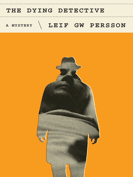Title details for The Dying Detective by Leif GW Persson - Available